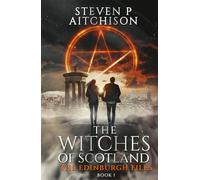 The Witches of Scotland: The Edinburgh Files - Book 1