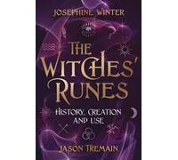 The Witches' Runes : History, Creation & Use