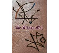 The Witches Sigil - Journal / Sigil Creator: Create your own witch sigils! Instructions Templates- Affirmations 150 pages