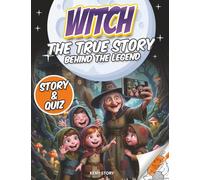 The Witches: The True Story Behind the Legend: Myths, Reality and the Salem Witch Trials Explained for Kids