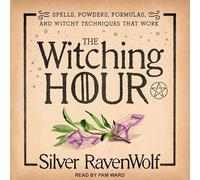 The Witching Hour: Spells, Powders, Formulas, and Witchy Techniques That Work