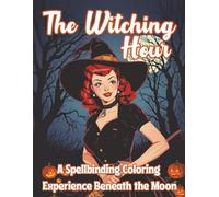 The Witching Hour: Spooky Witches, Haunted Scenes & Halloween Magic Coloring Book for Adults (Boutique Aesthetic Coloring)