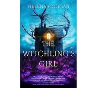 The Witchling's Girl: An atmospheric, beautifully written YA novel about magic, self-sacrifice and one girl's search for who she really is