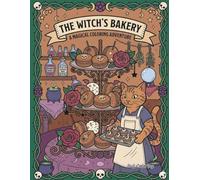 The Witch's Bakery Coloring Book: A Magical Adventure of Spooky Sweets and Enchanted Treats: Bold and Easy Spooky Aesthetic Designs for Adults and ... Magic Potions, and Gothic Kitchen Delights