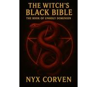 The Witch's Black Bible: The Book of Unholy Dominion