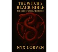 The Witch's Black Bible: The Book of Unholy Dominion