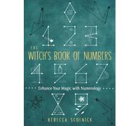 The Witch's Book of Numbers : Enhance Your Magic with Numerology