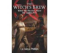 The Witch's Brew: When You Discover You're the Family's Prey