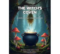 The Witch's Coven: A Dark Gothic Fantasy Adult Coloring Book · 60 Single-Sided Scenes of Secret Covens, Spell Rooms & Dark Magic Woods (Gothic Shadows)