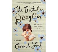 The Witch's Daughter: My Mother, Her Magic, and the Madness That Bound Us