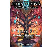 The Witch's Hermetic Trees: Planets, Elements, and the Paths of Power (Roots of Gnosis - The Witch's Tree Series)