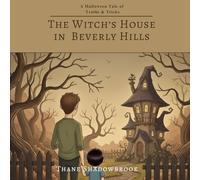 The Witch's House in Beverly Hills: A Halloween Tale of Truths and Tricks