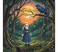 The Witch's Mirror: A Story Of Magic And Bravery