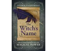The Witch's Name: Crafting Identities of Magical Power
