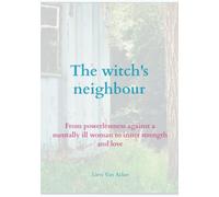 The witch's neighbour: From powerlessness against a mentally ill woman to inner strength and love