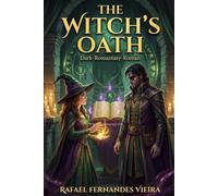 The Witch's Oath: Der Blutpakt des Inquisitors - Ein Dark-Romantasy-Roman (Hunter × Hunted · Enemies to Lovers)