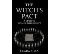 The Witch's Pact: A Guide to Satanic Witchcraft