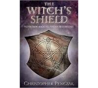 The Witch's Shield: Protection Magick and Psychic Self-defense: Written by Christopher Penczak, 2004 Edition, (Pap/Com) Publisher: Llewellyn Publications,U.S. [Paperback]