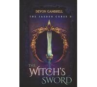 The Witch's Sword: The Jasden Curse II (The Witch's Legacy)