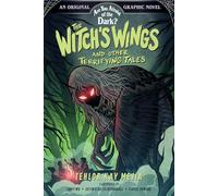 The Witch's Wings and Other Terrifying Tales (Are You Afraid of the Dark? Graphic Novel #1): Volume 1