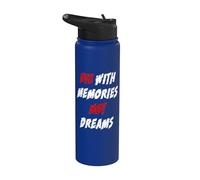 The with Memories Not Dreams Stainless Steel Insulated Water Bottle