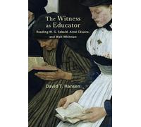 The Witness as Educator: Reading W. G. Sebald, Aimé Césaire, and Walt Whitman