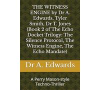 THE WITNESS ENGINE by Dr A. Edwards, Tyler Smith, Dr T. Jones (Book 2 of The Echo Docket Trilogy: The Silence Protocol, The Witness Engine, The Echo Mandate): A Perry Mason-style Techno-Thriller