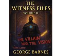 The Witness Files: Volume II: Case Closed: The Villain Was the Vision All Along
