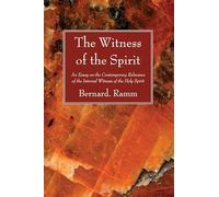 The Witness of the Spirit: An Essay on the Contemporary Relevance of the Internal Witness of the Holy Spirit