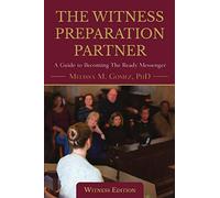 The Witness Preparation Partner: A Guide to Becoming the Ready Messenger (Witness Edition)