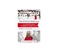 The Witness Wore Red : The 19th Wife Who Helped to Bring Down a Polygamous Cult