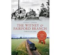 The Witney & Fairford Branch Through Time
