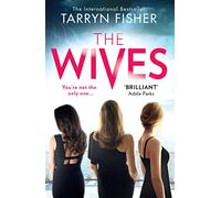 The Wives: A sexy, twisty psychological thriller from the Sunday Times bestselling author of Never Never