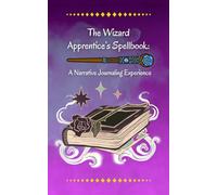 The Wizard Apprentice’s Spellbook: A Narrative Journaling Experience