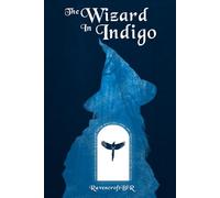The Wizard in Indigo: Book 1 of Colors of Magick (Colors of Magick - Fables of the Prism War)