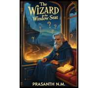 The Wizard in the Window Seat: A Travel Tale of Magic, Kindness, and Unexpected Friendship