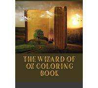 The Wizard of Oz Coloring Book: 60 Coloring Pages. Exclusive Artistic Illustrations for All Fans