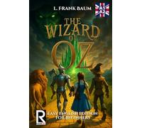 The Wizard of Oz. Easy English Edition for Beginners A1-A2: Learn English through Classic Stories - Graded Reader Level A1-A2