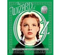 The Wizard of Oz : The Official 75th Anniversary Companion