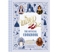 The Wizard of Oz: The Official Cookbook