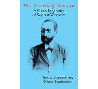The Wizard of Warsaw: A Chess Biography of Szymon Winawer