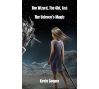 The Wizard, The Girl, And The Unicorn’s Magic