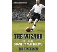 The Wizard: The Life of Stanley Matthews