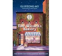 The Wizard's Bakery : A magical coming-of-age story like no other - for fans of Korean translated fiction