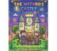 The Wizard's Castle: My First Fantasy Colouring Book