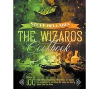 The Wizard's Cookbook: Discover the 100 Magic Recipes inspired by Harry Potter and become the protagonist by recreating the sweet and savory dishes from the series