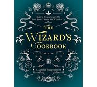 The Wizard's Cookbook: Magical Recipes Inspired by Harry Potter, Merlin, The Wizard of Oz, and More (Magical Cookbooks)