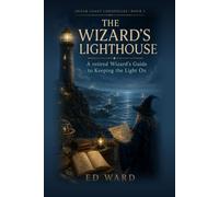 The Wizard's Lighthouse: A Retired Wizard's Guide to Keeping the Lights On (Shear Coast Chronicles)