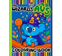 The Wizards of AUS Colouring Book for Kids and Adults: Creative. Calming. Magical. Just add colour!
