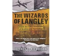 The Wizards of Langley: Inside The Cia's Directorate Of Science And Technology